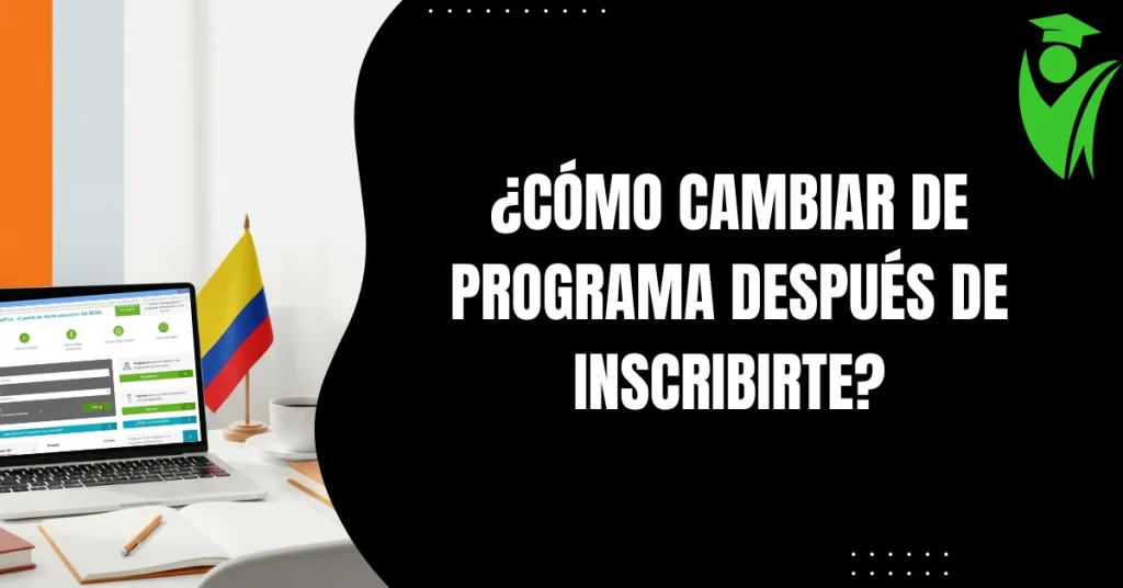 ¿Cómo Cambiar de Programa Después de Inscribirte?