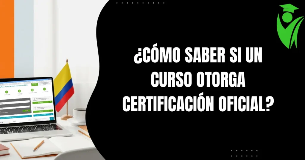 ¿Cómo Saber si un Curso Otorga Certificación Oficial?