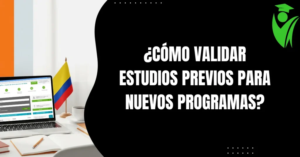 ¿Cómo Validar Estudios Previos para Nuevos Programas?