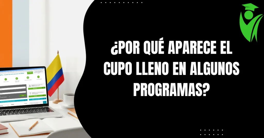 ¿Por Qué Aparece el Cupo Lleno en Algunos Programas?