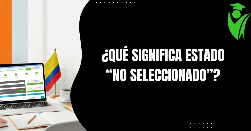 ¿Qué Significa Estado “No Seleccionado”?