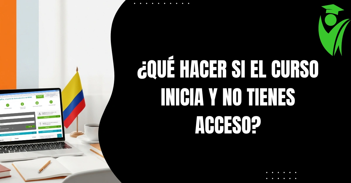 ¿Qué Hacer si el Curso Inicia y No Tienes Acceso?