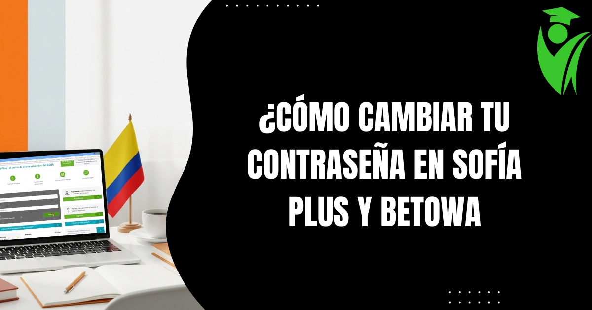 ¿Cómo Cambiar tu Contraseña en Sofía Plus y Betowa