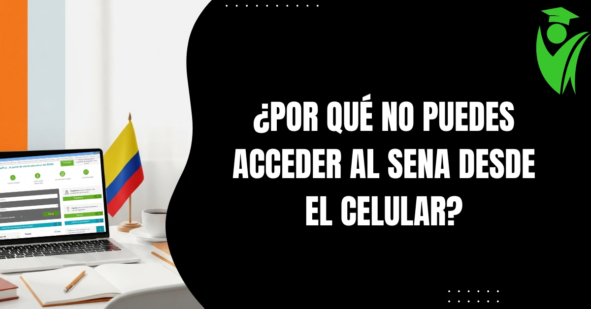 ¿Por Qué No Puedes Acceder al SENA Desde el Celular?