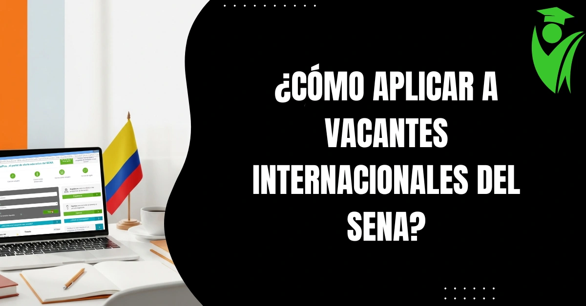 ¿Cómo Aplicar a Vacantes Internacionales del SENA?