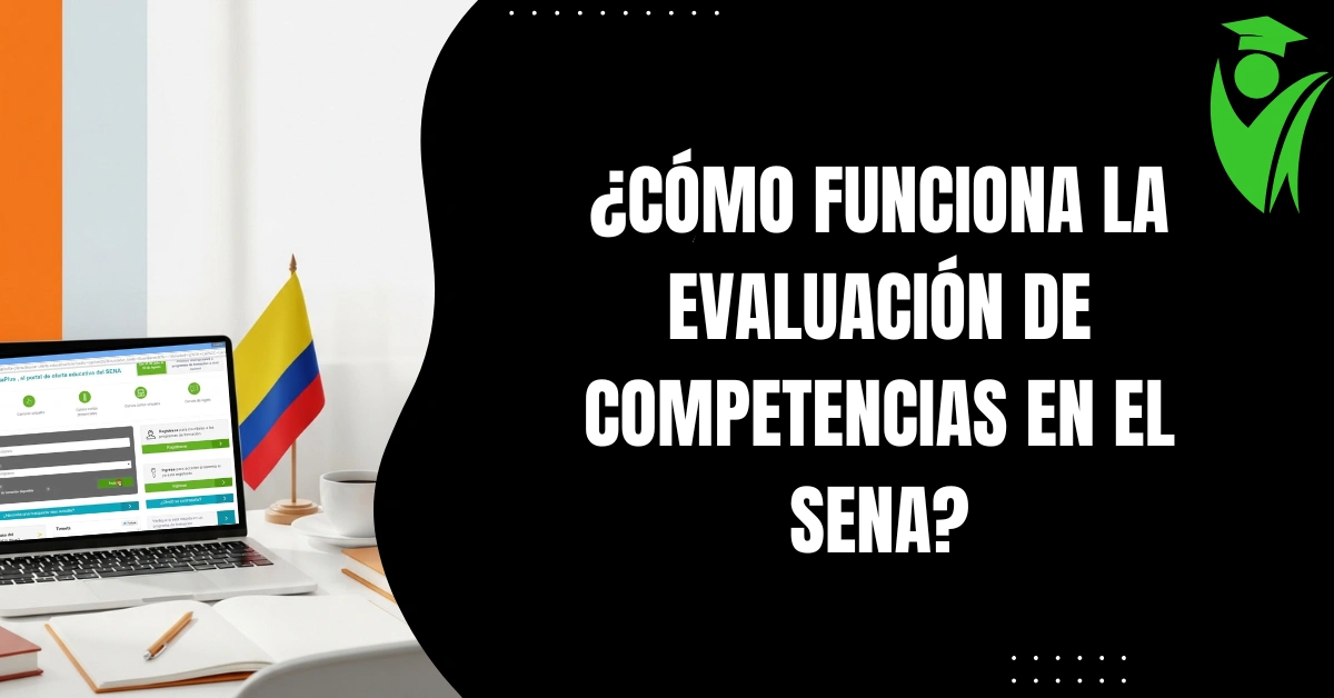 ¿Cómo Funciona la Evaluación de Competencias en el SENA?
