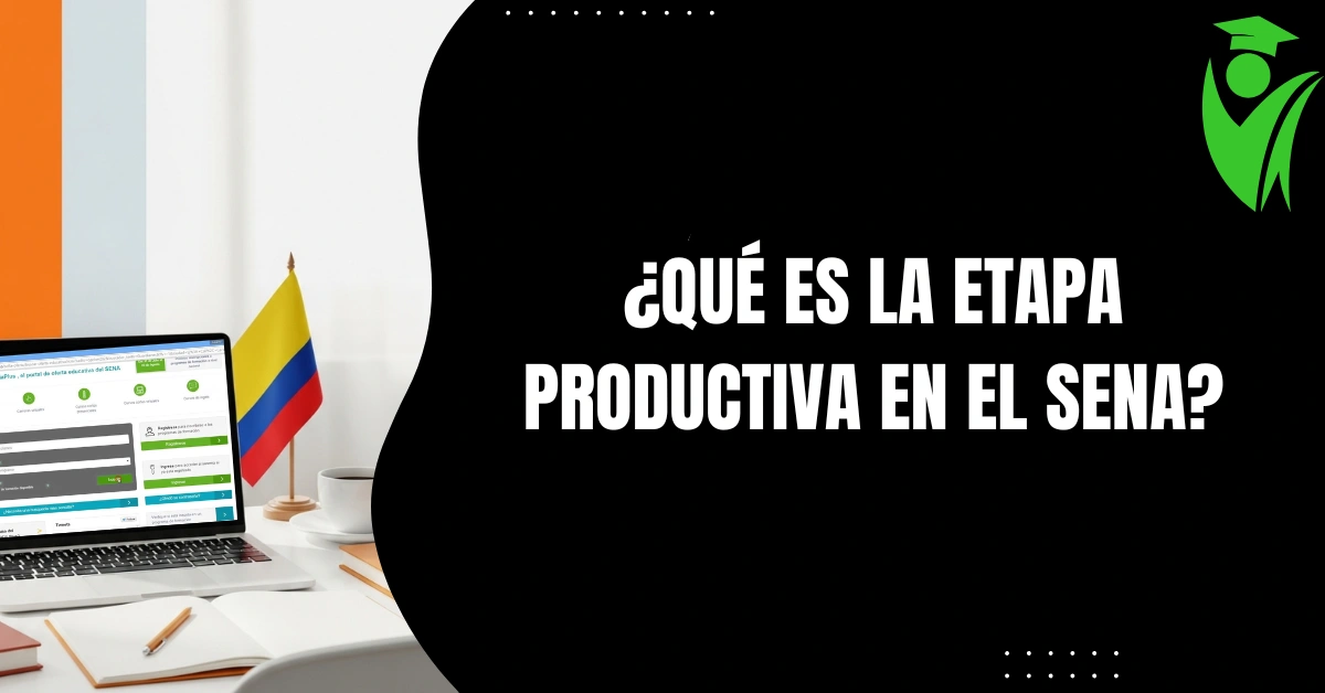 ¿Qué es la Etapa Productiva en el SENA?